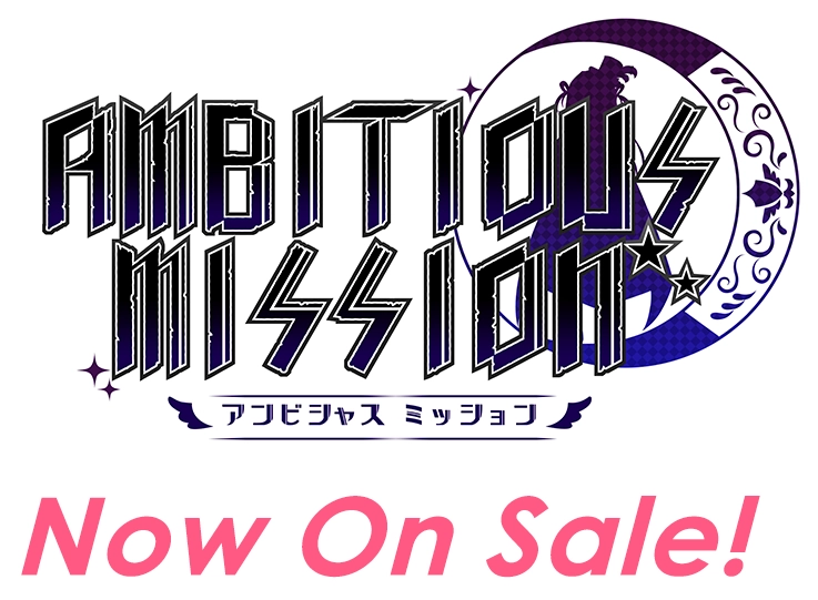 『AMBITIOUS MISSION』 Now On Sale!